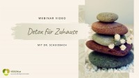 "Detox zu Hause" - Webinar Video Download "Detox zu Hause" - Webinar Video Download